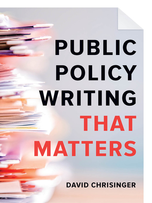 Title details for Public Policy Writing That Matters by David Chrisinger - Available